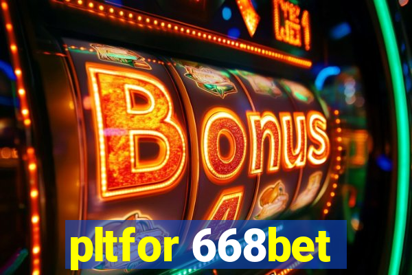 pltfor 668bet